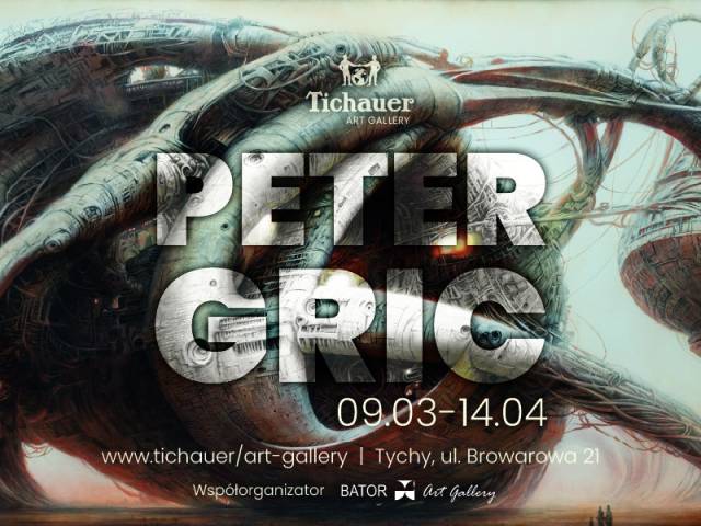 Wystawa twórczości Petera Gric’a